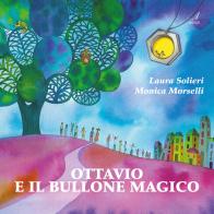 Ottavio e il bullone magico di Laura Solieri, Monica Morselli edito da Edizioni Artestampa