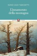L' innamorato della montagna di Iginio Ugo Tarchetti edito da Lindau