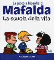 La scuola della vita. La piccola filosofia di Mafalda di Quino edito da Magazzini Salani