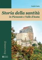 Storia della santità in Piemonte e Valle d'Aosta di Lucio Casto edito da Effatà