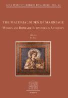 The material sides of marriage. Women and domestic economies in antiquity edito da Quasar