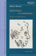 Montale, in conclusione insegnare un modello di poesia di Alberto Bertoni edito da Book Editore