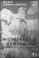 Michelangelo Antonioni: da «Gente del Po» a «Blow Up» di Aldo Bernardini edito da EDAV