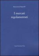 I mercati regolamentati di Biancamaria Raganelli edito da Luiss University Press