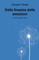 Dalla finestra delle emozioni di Giovanni Teresi edito da ilmiolibro self publishing