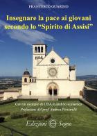 Insegnare la pace ai giovani secondo lo «spirito di Assisi» di Francesco Guarino edito da Edizioni Segno