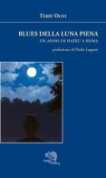 Blues della luna piena. Un anno di haiku a Roma di Terry Olivi edito da La Vita Felice