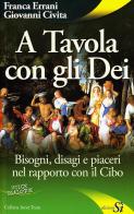 A tavola con gli dei di Franca Errani Civita, Giovanni Civita edito da Edizioni Sì