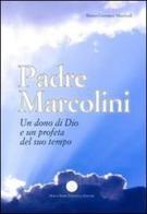Padre Marcolini. Un dono di Dio e un profeta del suo tempo di Marco G. Manfredi edito da Serra Tarantola