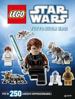 Tutto sugli eroi. Star Wars Lego. Con adesivi edito da Lucas Libri