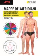 Mappe dei meridiani. Anatomia dei meridiani per gli operatori della salute e del movimento. Con 2 Poster edito da ATS Giacomo Catalani Editore