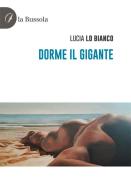 Dorme il gigante di Lucia Lo Bianco edito da la Bussola
