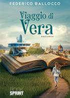Viaggio di Vera di Federico Ballocco edito da BooksprintEdizioni