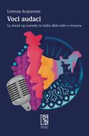 Voci audaci. La stand-up comedy in India sfida tabù e censura di Lorenza Acquarone edito da Le Lucerne