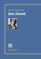 Gino Zimonti di Norma Guarnaschelli edito da P&V Edizioni