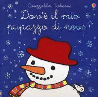 Dov'e' il mio pupazzo di neve? Ediz. a colori di Fiona Watt edito da Usborne