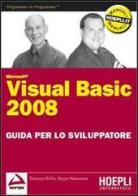 Visual Basic 2008. Guida per lo sviluppatore di Thearon Willis, Bryan Newsome edito da Hoepli
