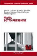 Mafia sotto pressione di Antonio La Spina, Annalisa Avitabile, Giovanni Frazzica edito da Franco Angeli