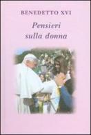 Pensieri sulla donna di Benedetto XVI (Joseph Ratzinger), Lucio Coco edito da Libreria Editrice Vaticana