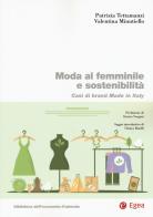 Moda al femminile e sostenibilità. Casi di brand Made in Italy di Patrizia Tettamanzi, Valentina Minutiello edito da EGEA