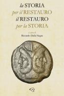 La storia per il restauro, il restauro per la storia edito da Ginevra Bentivoglio Editoria