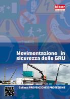 Movimentazione in sicurezza delle gru di Paolo Magliano edito da Kiker