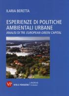 Esperienze di politiche ambientali urbane. Analisi di tre european green capital di Ilaria Beretta edito da Vita e Pensiero