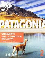 Patagonia. Strumenti per la didattica inclusiva. Geografia per capire il mondo. Per la Scuola media. Con e-book. Con espansione online vol.2 di Maria Baronio, Mario Damiani edito da La Scuola SEI