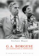 G. A. Borgese. Dal nazionalismo al federalismo di Stefano Magni edito da Campanotto