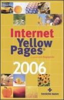 Internet yellow pages 2006 edito da Tecniche Nuove