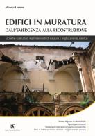 Edifici in muratura. Dall'emergenza alla ricostruzione. Tecniche costruttive negli interventi di restauro e miglioramento sismico di Alberto Lemme edito da Flaccovio Dario