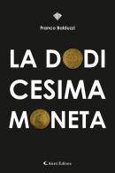 La dodicesima moneta di Franco Balduzzi edito da Aletti