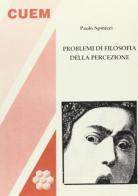 Problemi di filosofia della percezione di Paolo Spinicci edito da CUEM