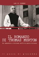 Il romanzo di Thomas Merton. Un umanista cristiano nell'era postcristiana di Leo Di Simone edito da Il Pozzo di Giacobbe