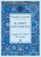 Il libro dell'amore. Leggere il Cantico dei Cantici di Sandro Carotta edito da TS - Terra Santa