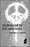 Designers di ambienti. Cronomagnere: dea xiphosura. Sonata sincopata a volo radente sul racconto di Fevereye e Krondiajin edito da Altromondo (Padova)