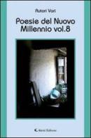 Poesie del nuovo millennio vol.8 edito da Aletti