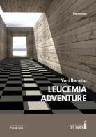 Leucemia adventure di Yuri Beretta edito da Edizioni del Faro