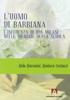 L' uomo di Barbiana. L'influenza di don Milani nelle riforme della scuola di Alida Giacomini, Gianluca Costanzi edito da Armando Editore