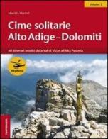 Cime solitarie Alto Adige-Dolomiti vol.2 di Maurizio Marchel edito da Tappeiner