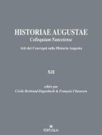 Historiae Augustae colloquium nanceiense. Atti dei Convegni sulla Historia Augusta XII. Ediz. italiana e francese edito da Edipuglia