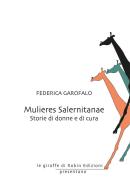 Mulieres Salernitanae. Storie di donne e di cura di Federica Garofalo edito da Robin