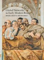 Global networks in early modern Rome. Images, objects, and diplomacy. Ediz. a colori edito da Mandragora