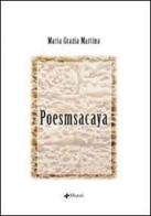 Poesmsacaya di M. Grazia Martina edito da Manni