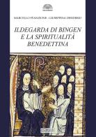 Ildegarda di Bingen e la spiritualità benedettina di Marcello Stanzione, Giuseppina Desiderio edito da Il Cerchio