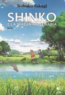 Shinko e la magia millenaria di Nobuko Takagi edito da Kappalab