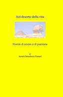 Poesie di amore e di passione, nel deserto della vita di Sebastiano Aurelio Plumari edito da ilmiolibro self publishing