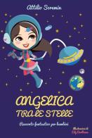 Angelica tra le stelle di Attilio Scremin edito da Youcanprint