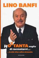 Hottanta voglia di raccontarvi... ...la mia vita e altre stronzéte di Lino Banfi edito da Mondadori Electa
