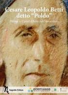 Cesare Leopoldo Betti detto «Poldo». Pittore a Castel d'Ario nel Novecento edito da Negretto